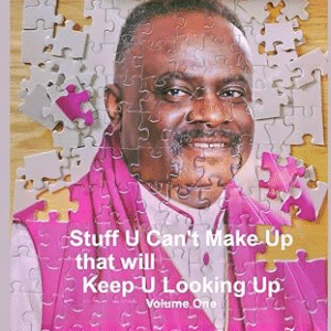 Stuff U Can't Make Up that Will Keep U Looking Up Volume One